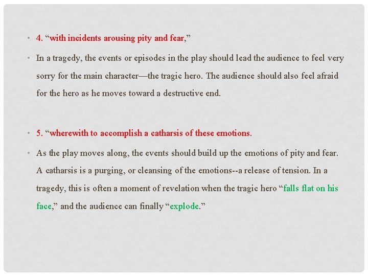  • 4. “with incidents arousing pity and fear, ” • In a tragedy,