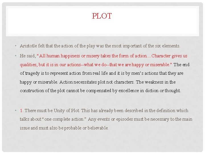 PLOT • Aristotle felt that the action of the play was the most important