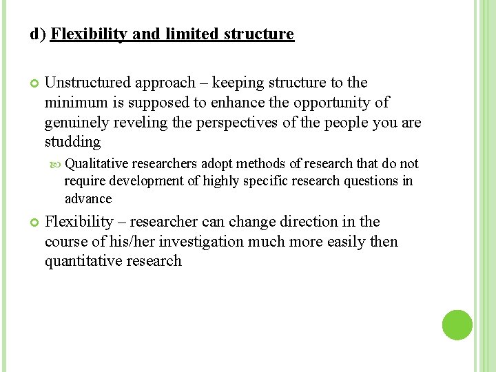 d) Flexibility and limited structure Unstructured approach – keeping structure to the minimum is