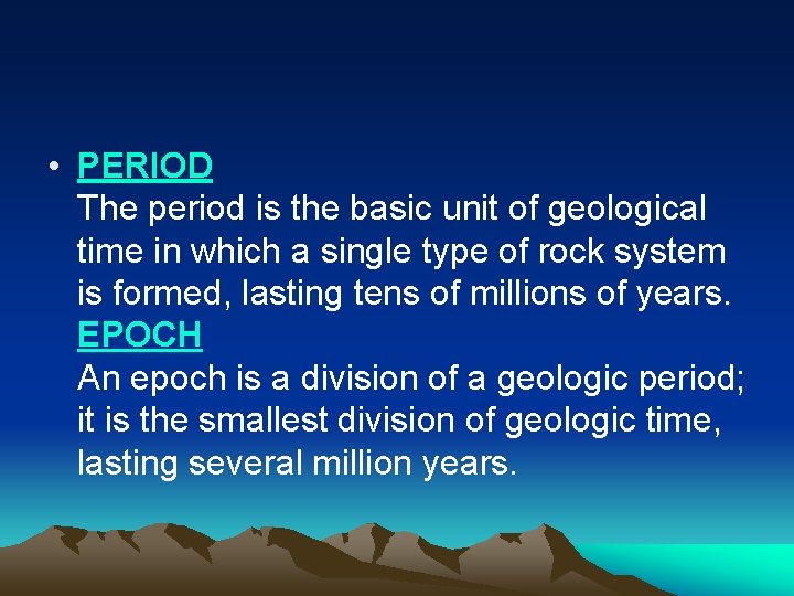  • PERIOD The period is the basic unit of geological time in which