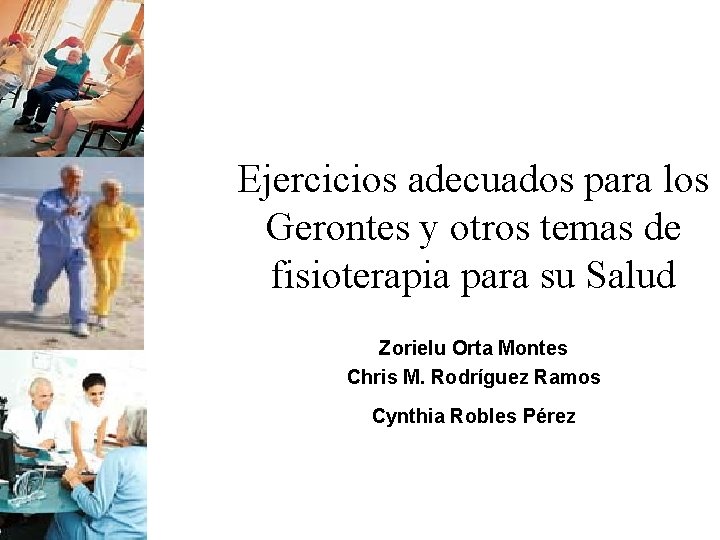 Ejercicios adecuados para los Gerontes y otros temas de fisioterapia para su Salud Zorielu Ejercicios adecuados para los Gerontes y otros temas de fisioterapia para su Salud Zorielu