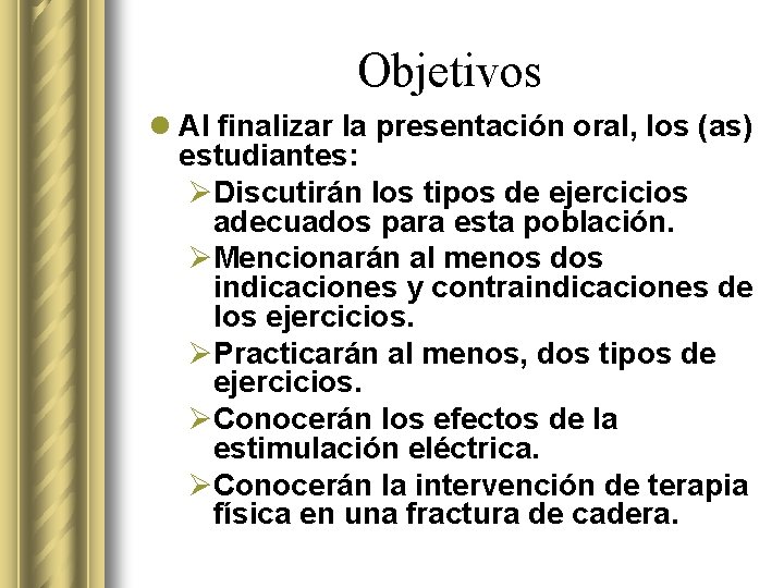 Objetivos l Al finalizar la presentación oral, los (as) estudiantes: ØDiscutirán los tipos de