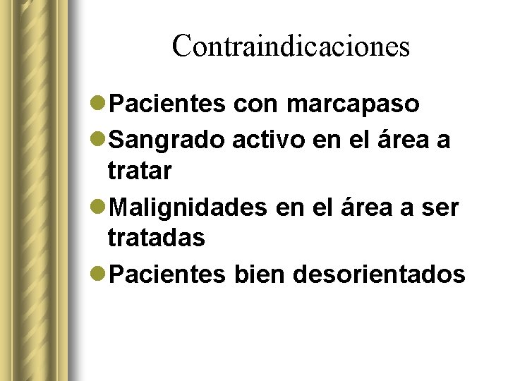 Contraindicaciones l. Pacientes con marcapaso l. Sangrado activo en el área a tratar l. Contraindicaciones l. Pacientes con marcapaso l. Sangrado activo en el área a tratar l.