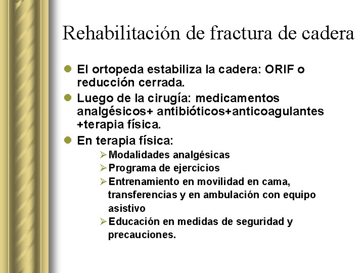 Rehabilitación de fractura de cadera l El ortopeda estabiliza la cadera: ORIF o reducción