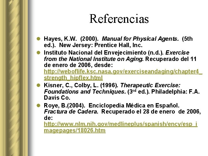 Referencias l Hayes, K. W. (2000). Manual for Physical Agents. (5 th ed. ).