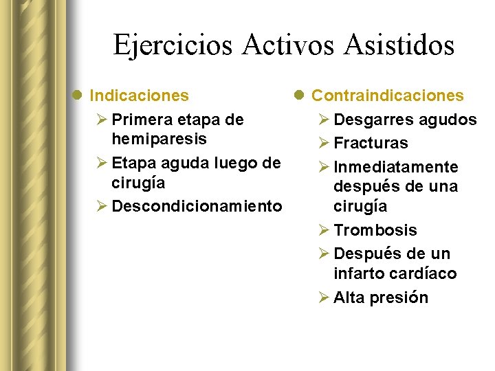 Ejercicios Activos Asistidos l Indicaciones l Contraindicaciones Ø Primera etapa de Ø Desgarres agudos