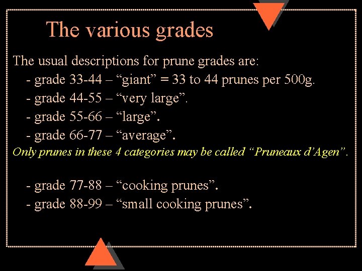 The various grades The usual descriptions for prune grades are: - grade 33 -44