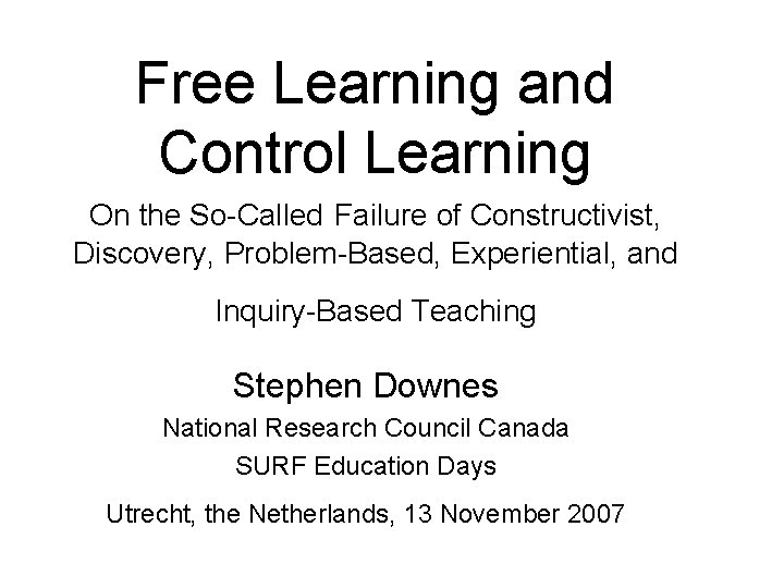 Free Learning and Control Learning On the SoCalled