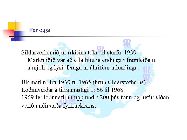 Forsaga Síldarverksmiðjur ríkisins tóku til starfa 1930 Markmiðið var að efla hlut íslendinga í