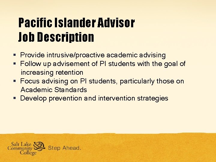 Pacific Islander Advisor Job Description § Provide intrusive/proactive academic advising § Follow up advisement Pacific Islander Advisor Job Description § Provide intrusive/proactive academic advising § Follow up advisement