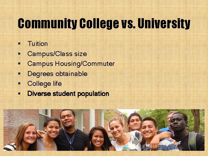 Community College vs. University § § § Tuition Campus/Class size Campus Housing/Commuter Degrees obtainable Community College vs. University § § § Tuition Campus/Class size Campus Housing/Commuter Degrees obtainable