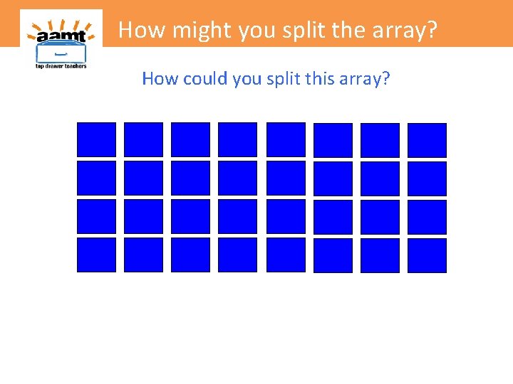 How might you split the array? How could you split this array? 