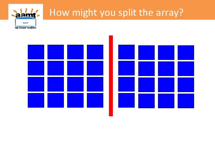 How might you split the array? 