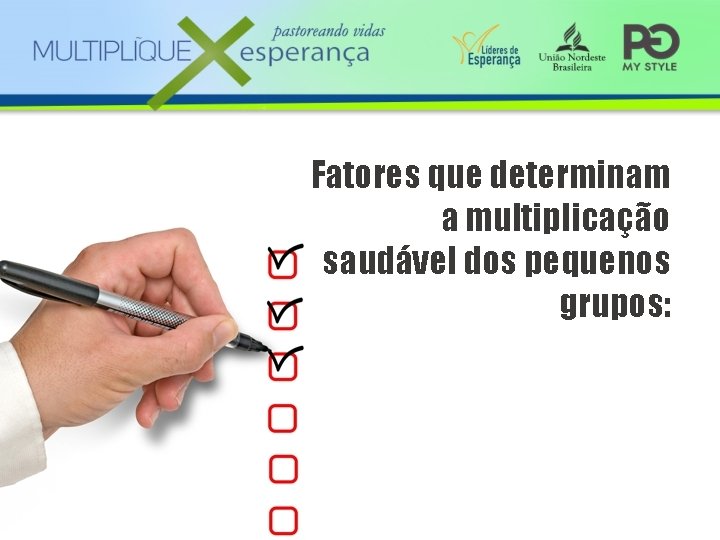 Fatores que determinam a multiplicação saudável dos pequenos grupos: 