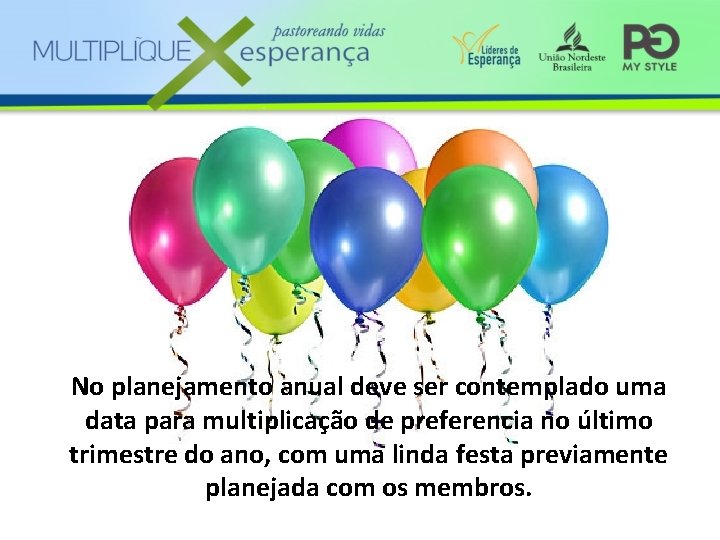 No planejamento anual deve ser contemplado uma data para multiplicação de preferencia no último