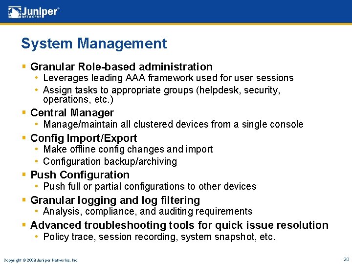 System Management § Granular Role-based administration • Leverages leading AAA framework used for user