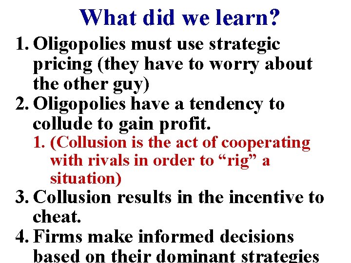 What did we learn? 1. Oligopolies must use strategic pricing (they have to worry