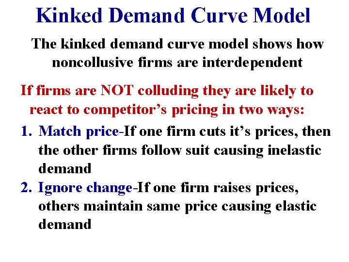 Kinked Demand Curve Model The kinked demand curve model shows how noncollusive firms are