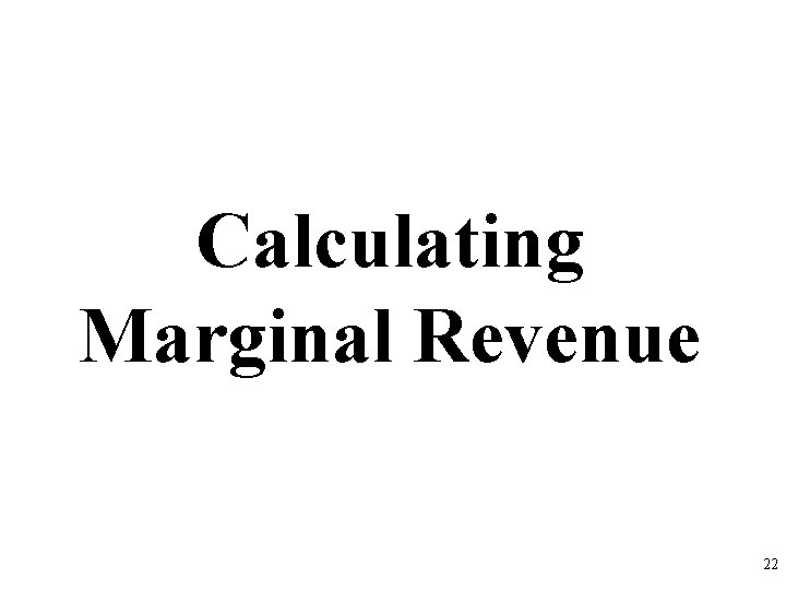 Calculating Marginal Revenue 22 