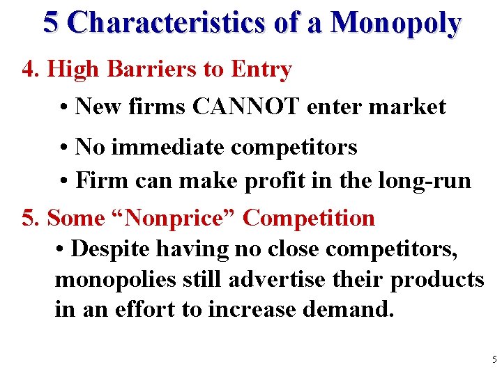  5 Characteristics of a Monopoly 4. High Barriers to Entry • New firms
