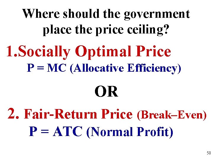 Where should the government place the price ceiling? 1. Socially Optimal Price P =