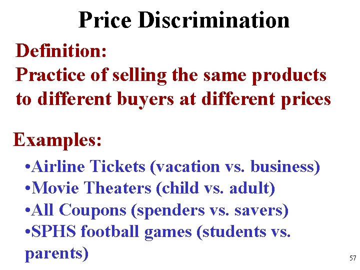 Price Discrimination Definition: Practice of selling the same products to different buyers at different