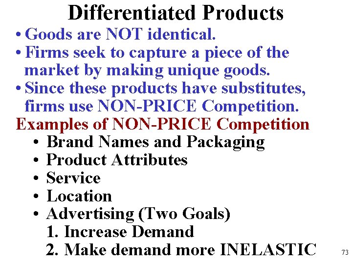 Differentiated Products • Goods are NOT identical. • Firms seek to capture a piece