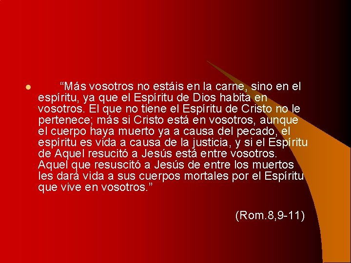 l “Más vosotros no estáis en la carne, sino en el espíritu, ya que