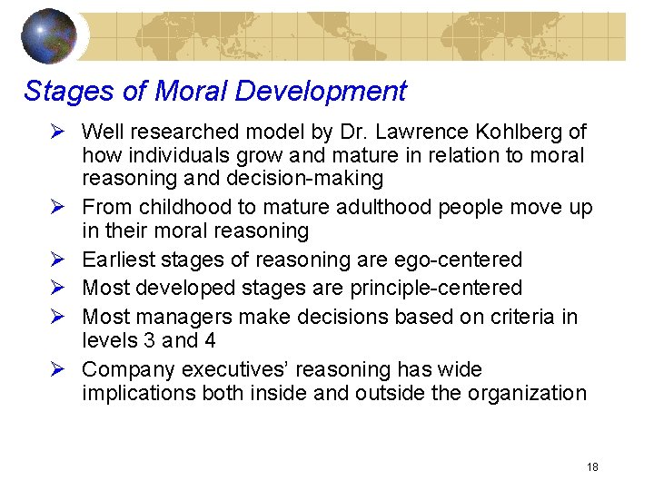 Stages of Moral Development Ø Well researched model by Dr. Lawrence Kohlberg of how