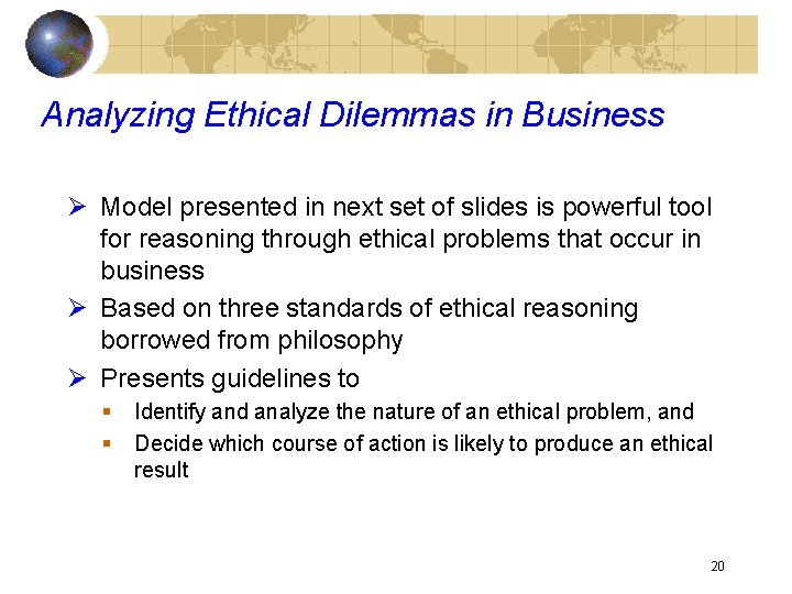 Analyzing Ethical Dilemmas in Business Ø Model presented in next set of slides is