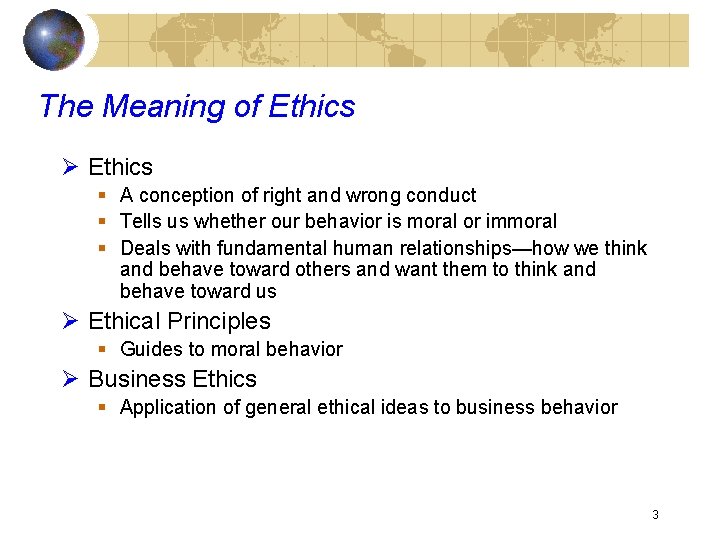 The Meaning of Ethics Ø Ethics § A conception of right and wrong conduct