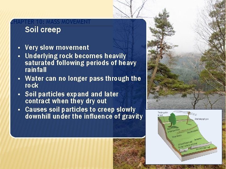 CHAPTER 10: MASS MOVEMENT Soil creep § § § Very slow movement Underlying rock