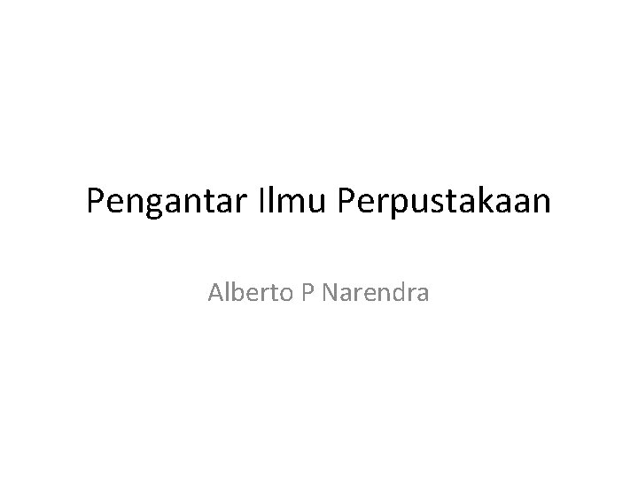 Pengantar Ilmu Perpustakaan Alberto P Narendra 