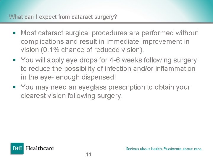 What can I expect from cataract surgery? § Most cataract surgical procedures are performed What can I expect from cataract surgery? § Most cataract surgical procedures are performed
