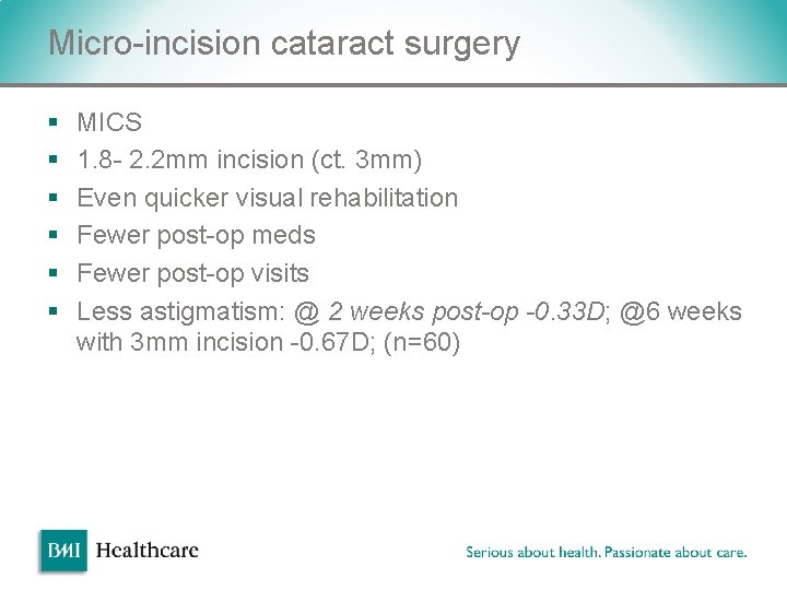 Micro-incision cataract surgery § § § MICS 1. 8 - 2. 2 mm incision Micro-incision cataract surgery § § § MICS 1. 8 - 2. 2 mm incision