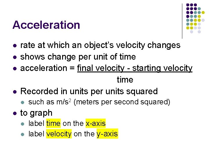 Acceleration l l rate at which an object’s velocity changes shows change per unit