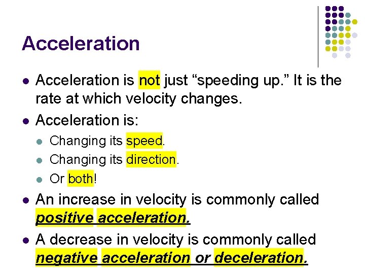 Acceleration l l Acceleration is not just “speeding up. ” It is the rate