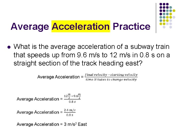 Average Acceleration Practice l What is the average acceleration of a subway train that