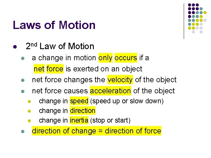 Laws of Motion 2 nd Law of Motion l a change in motion only