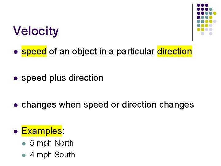 Velocity l speed of an object in a particular direction l speed plus direction