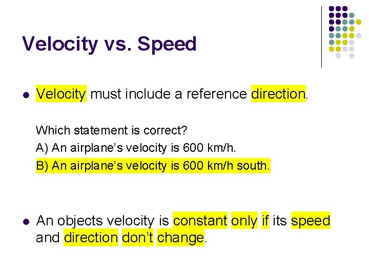 Velocity vs. Speed l Velocity must include a reference direction. Which statement is correct?