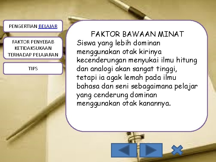 PENGERTIAN BELAJAR FAKTOR PENYEBAB KETIDAKSUKAAN TERHADAP PELAJARAN TIPS FAKTOR BAWAAN MINAT Siswa yang lebih