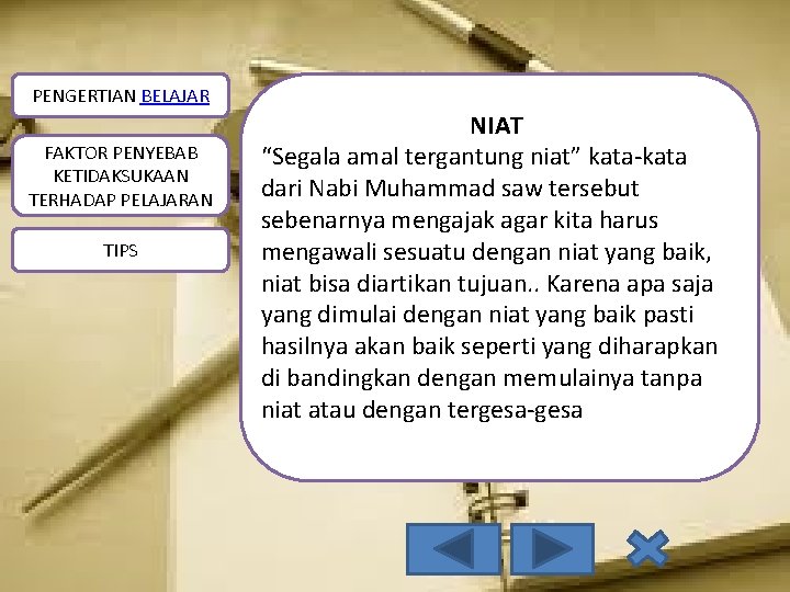 PENGERTIAN BELAJAR FAKTOR PENYEBAB KETIDAKSUKAAN TERHADAP PELAJARAN TIPS NIAT “Segala amal tergantung niat” kata-kata
