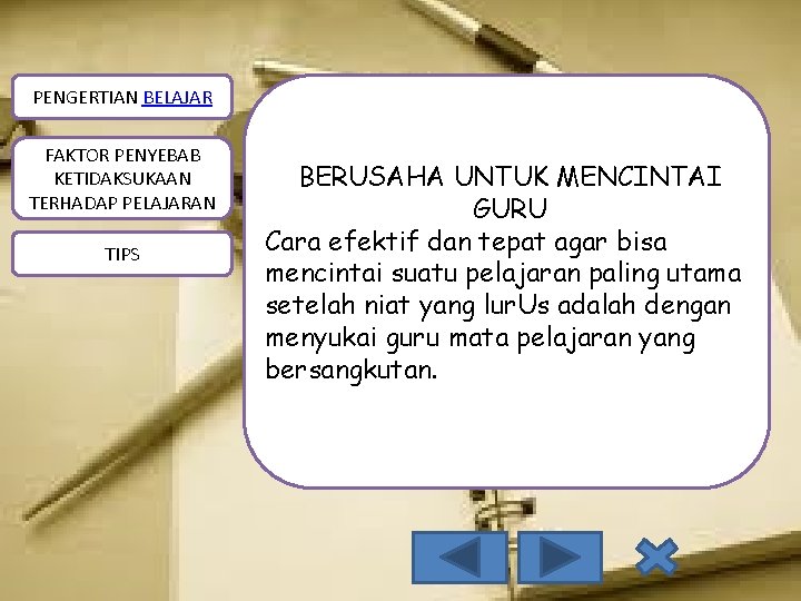 PENGERTIAN BELAJAR FAKTOR PENYEBAB KETIDAKSUKAAN TERHADAP PELAJARAN TIPS BERUSAHA UNTUK MENCINTAI GURU Cara efektif