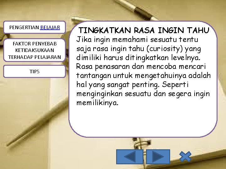 PENGERTIAN BELAJAR FAKTOR PENYEBAB KETIDAKSUKAAN TERHADAP PELAJARAN TIPS TINGKATKAN RASA INGIN TAHU Jika ingin