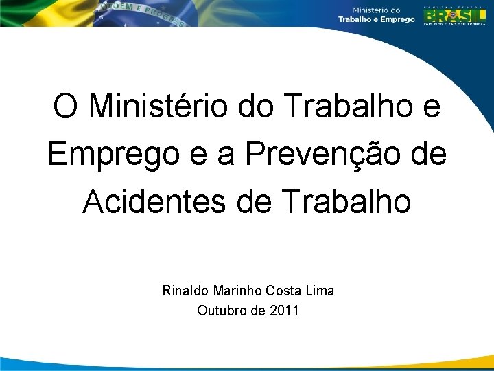 O Ministério do Trabalho e Emprego e a Prevenção de Acidentes de Trabalho Rinaldo
