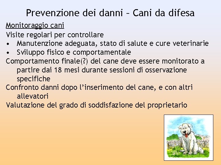 Prevenzione dei danni – Cani da difesa Monitoraggio cani Visite regolari per controllare •