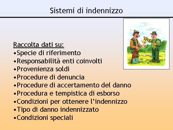 Sistemi di indennizzo Raccolta dati su: • Specie di riferimento • Responsabilità enti coinvolti