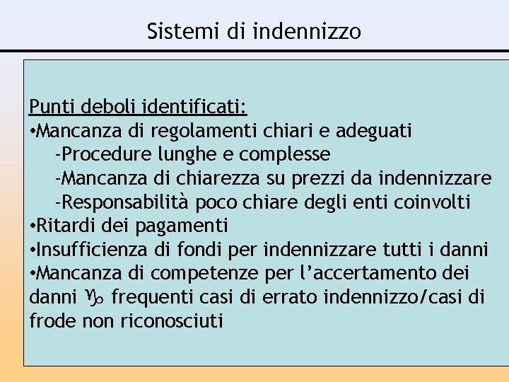 Sistemi di indennizzo Punti deboli identificati: • Mancanza di regolamenti chiari e adeguati -Procedure