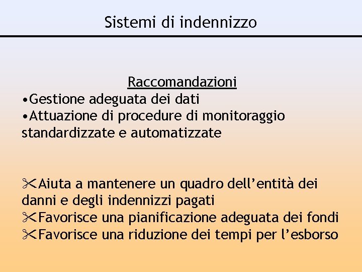 Sistemi di indennizzo Raccomandazioni • Gestione adeguata dei dati • Attuazione di procedure di